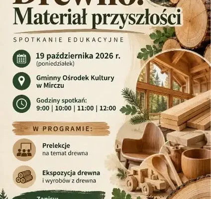 Drewno – materiał przyszłości. Wystawa i prelekcje dla szkół w Mirczu